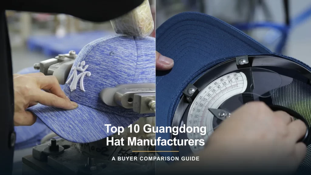 Buyer comparing Guangdong hat manufacturers, cap production and quality control